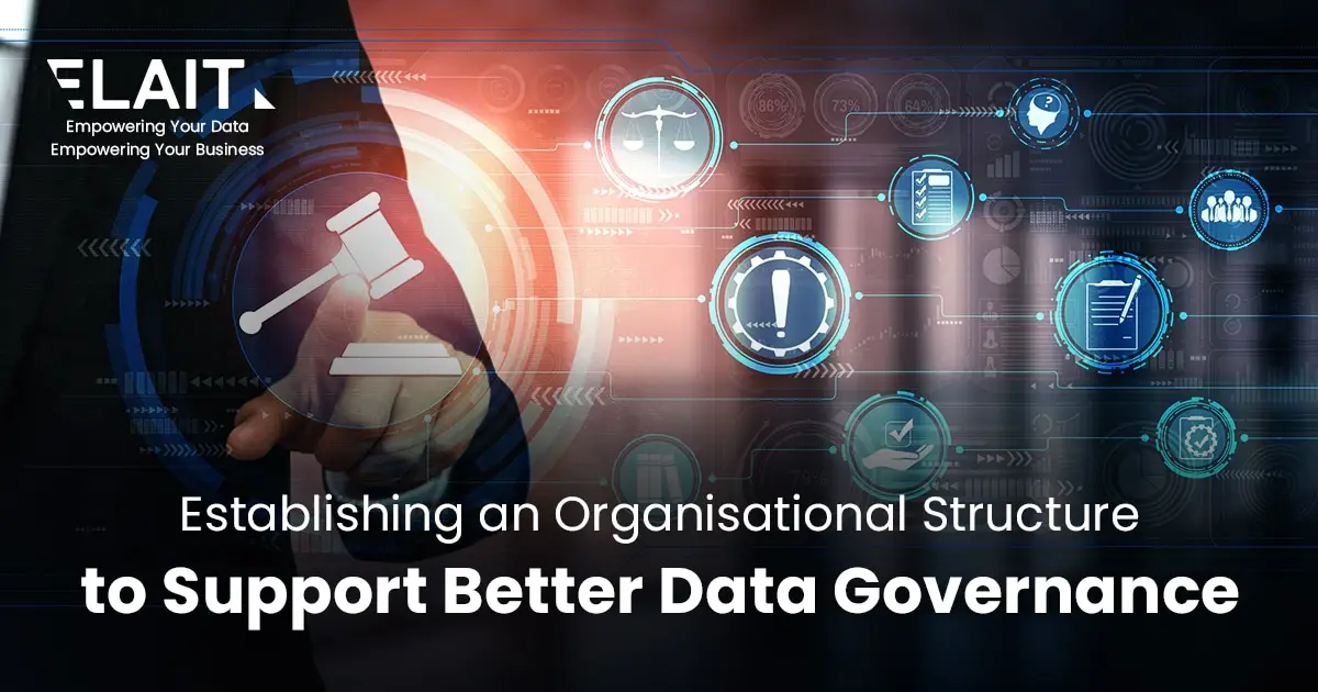 Establishing an Organisational Structure to Support Better Data Governance
