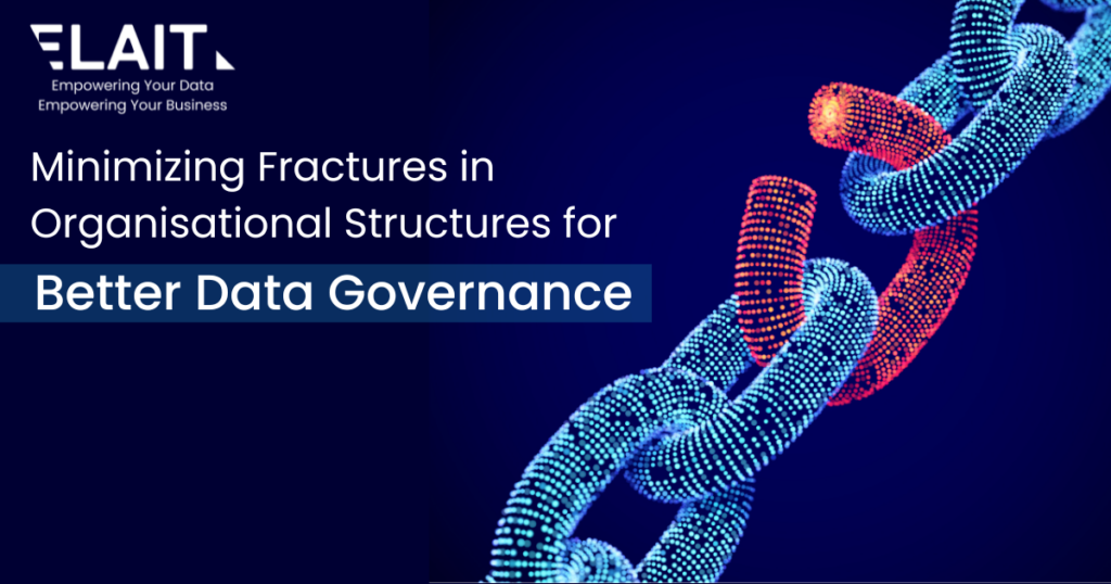 Minimizing Fractures in Organisational Structures for Better Data Governance