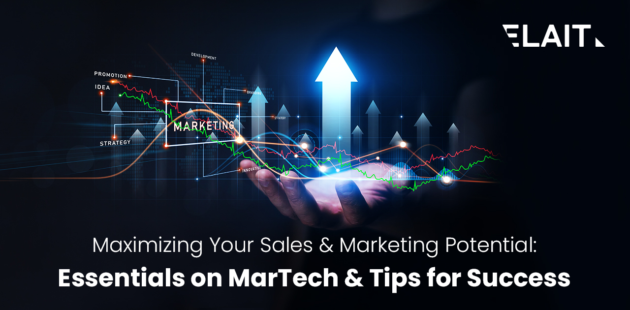 Maximizing Your Sales & Marketing Potential - Essentials on MarTech & Tips for Success